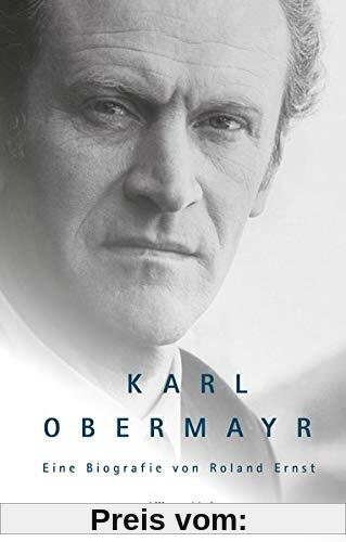 Karl Obermayr: Eine Biografie von Roland Ernst